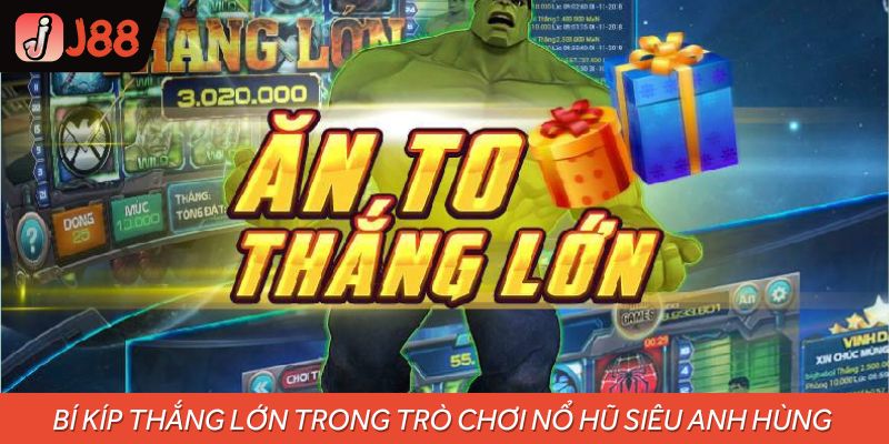 Bí kíp thắng lớn trong trò chơi nổ hũ siêu anh hùng