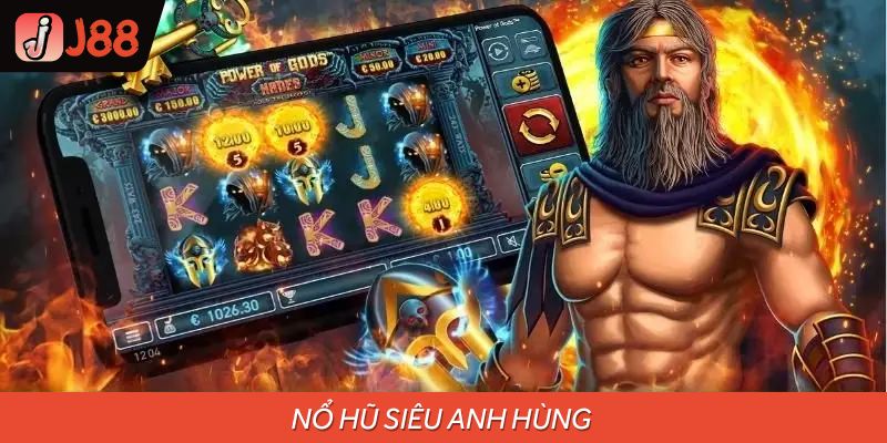 Nổ Hũ Siêu Anh Hùng J88 - Mẹo Chơi Dễ Trúng Dành Cho Tân Thủ