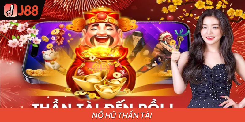 Cách Chơi Nổ Hũ Thần Tài Bách Chiến Bách Thắng Tại J88