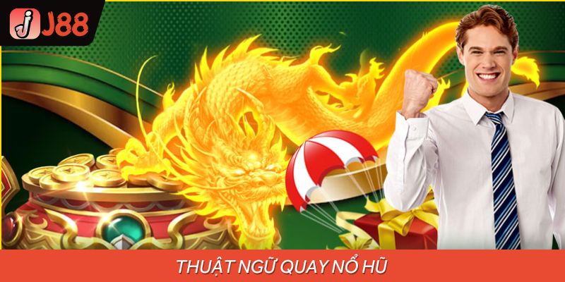 Khám Phá Thuật Ngữ Quay Nổ Hũ Cho Người Chơi Tại J88