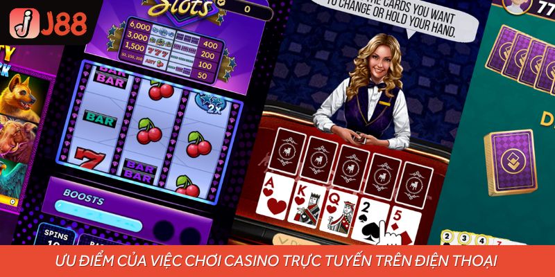 Ưu điểm của việc chơi casino trực tuyến trên điện thoại