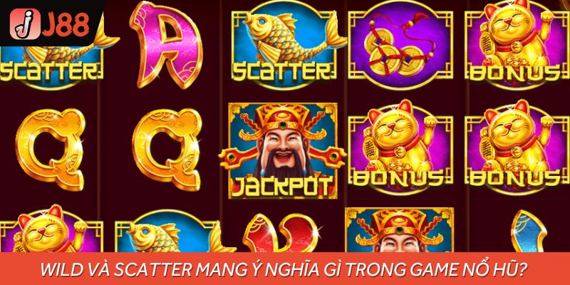 Wild và Scatter mang ý nghĩa gì trong game nổ hũ?