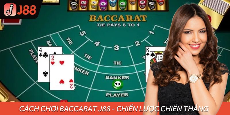Cách Chơi Baccarat J88 - Chiến Lược Mang Theo Chiến Thắng