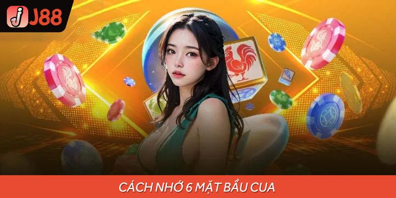 Cách Nhớ 6 Mặt Bầu Cua Chính Xác Và Hiệu Quả Nhất Tại J88