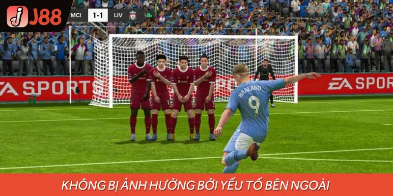Khi chơi bóng đá ảo, bạn không cần lo về các yếu tố bên ngoài