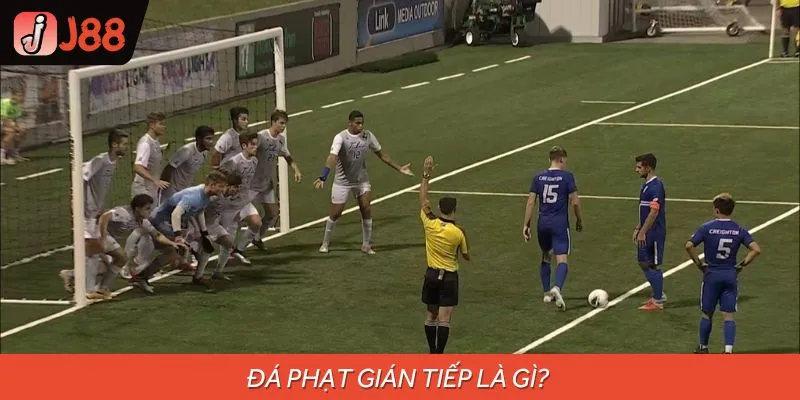 Tìm hiểu về đá phạt gián tiếp