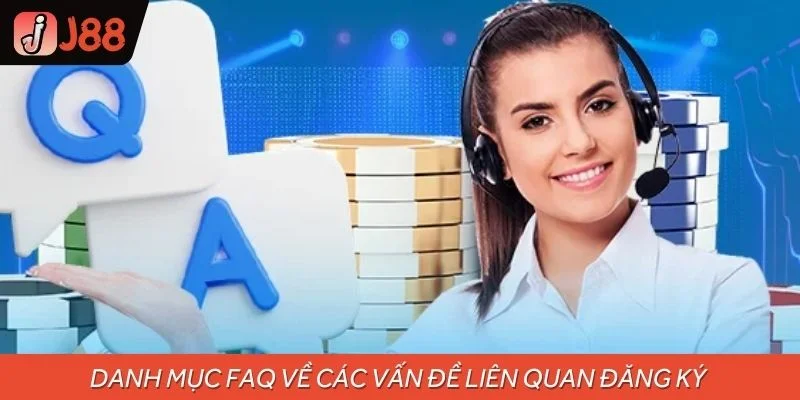 Danh mục FAQ về các vấn đề liên quan đăng ký
