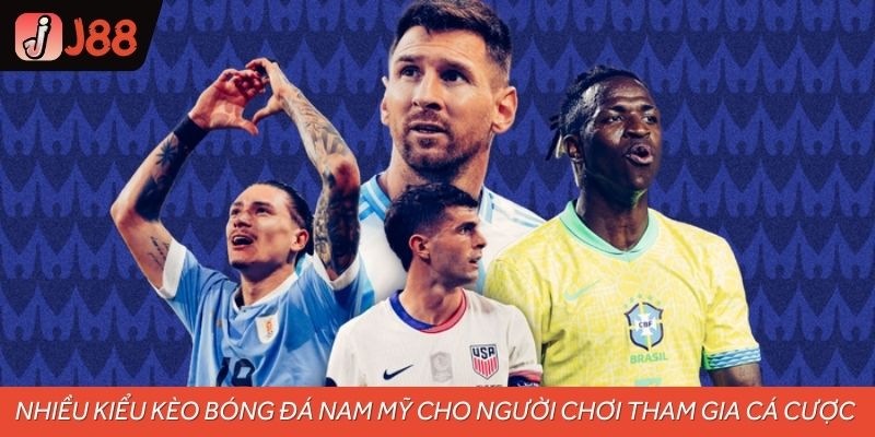 Nhiều kiểu kèo bóng đá Nam Mỹ cho người chơi tham gia cá cược