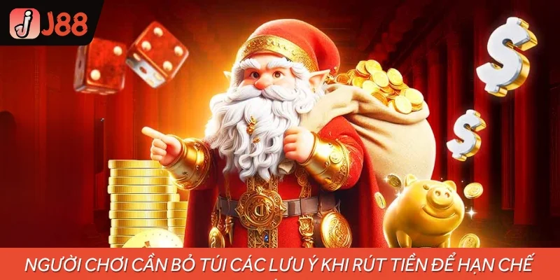 Người chơi cần bỏ túi các lưu ý khi rút tiền để hạn chế thất bại