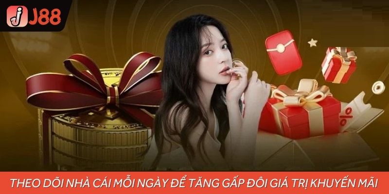Theo dõi nhà cái mỗi ngày để tăng gấp đôi giá trị khuyến mãi