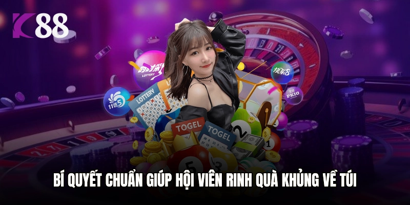 Bí quyết chuẩn giúp hội viên rinh quà khủng về túi