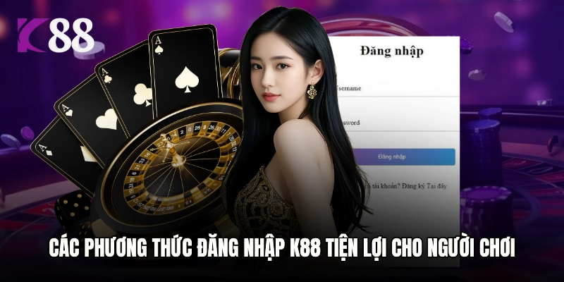 Các phương thức đăng nhập K88 tiện lợi cho người chơi