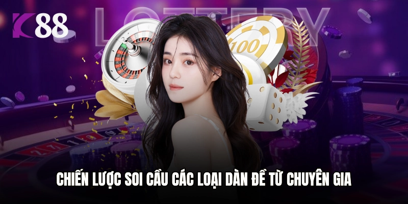 Chiến lược soi cầu các loại dàn đề từ chuyên gia