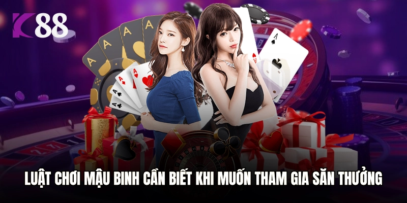Luật chơi Mậu Binh cần biết khi muốn tham gia săn thưởng