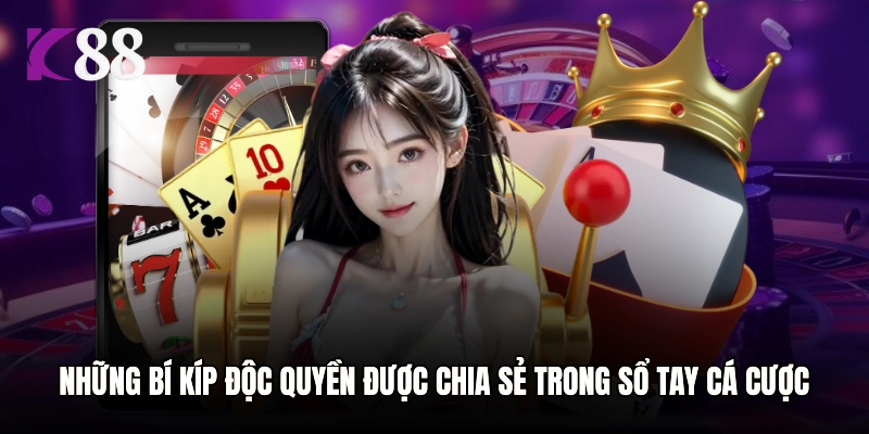Những bí kíp độc quyền được chia sẻ trong Sổ tay cá cược